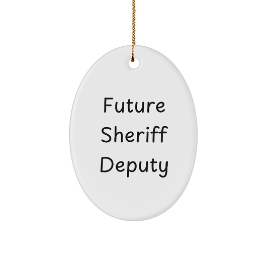 Funny Future Sheriff Deputy Oval Ornament, Gifts from Family to Sheriff Deputy, Quotes for Sheriff Deputy Gifts, Christmas Unique Gifts - Image 1