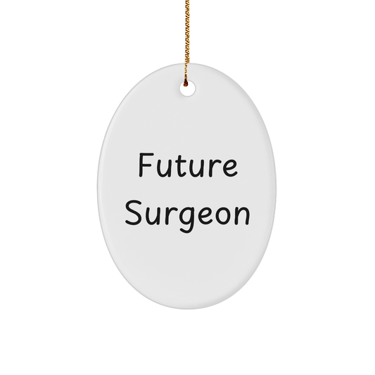 Surgeon Gifts from Friends - Future Surgeon Oval Ornament, Inspirational Quote, Christmas Unique Gifts - Image 1
