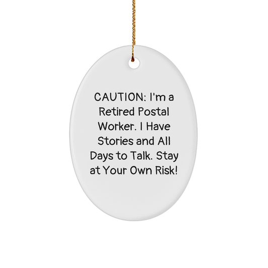 Funny Postal Worker Gift, Caution: I'm A Retired Postal Worker. I Have Stories And All Days To Talk. Stay At Your Own Risk! Oval Ornament, Gifts from Family for Christmas Unique Gifts - Image 1