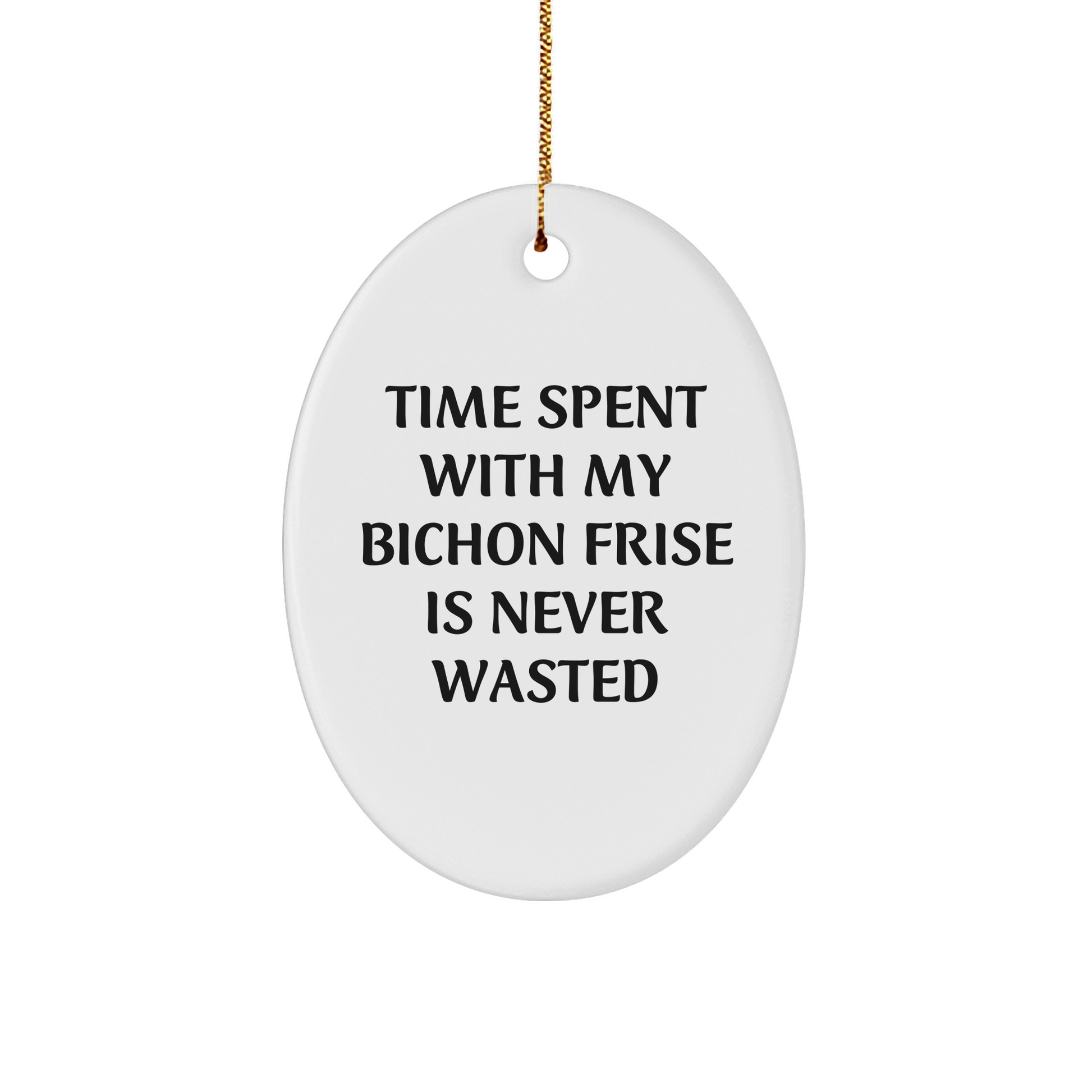 Bichon Frise Dog Lover Gifts from Friends - Funny Quote Oval Ornament for Christmas Unique Gifts - Gifts for Bichon Frise Dog Owners, Home Decor, White Oval Ornament with High-Gloss Finish - Image 1