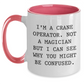 Funny Crane Operator Gifts for Men - I'm A Crane Operator. Not A Magician But I Can See Why You Might Be Confused. Two Tone Coffee Mug for Father's Day - Main