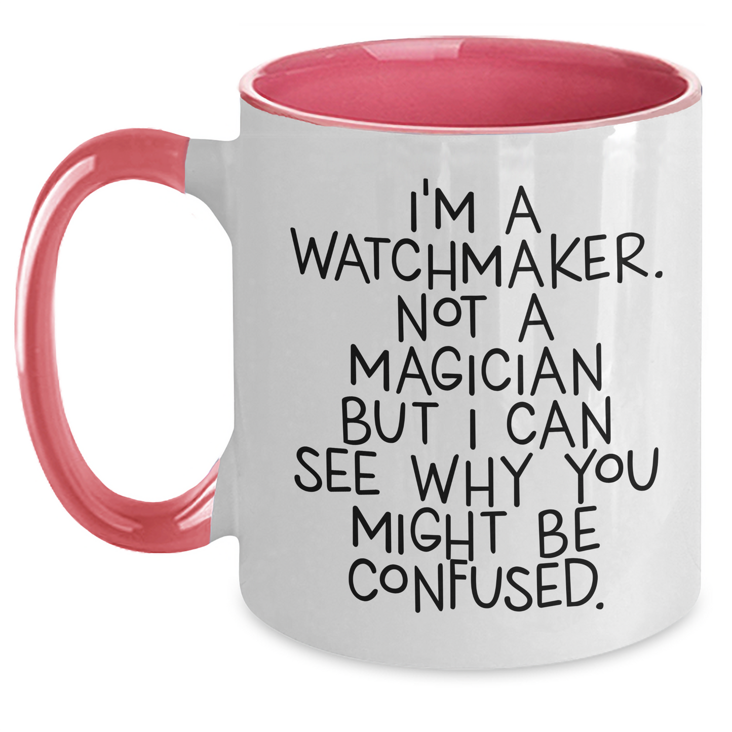 Funny Watchmaker Gifts from Friends for Graduation Unique Gifts - I'm A Watchmaker. Not A Magician But I Can See Why You Might Be Confused. Two Tone Coffee Mug - Main