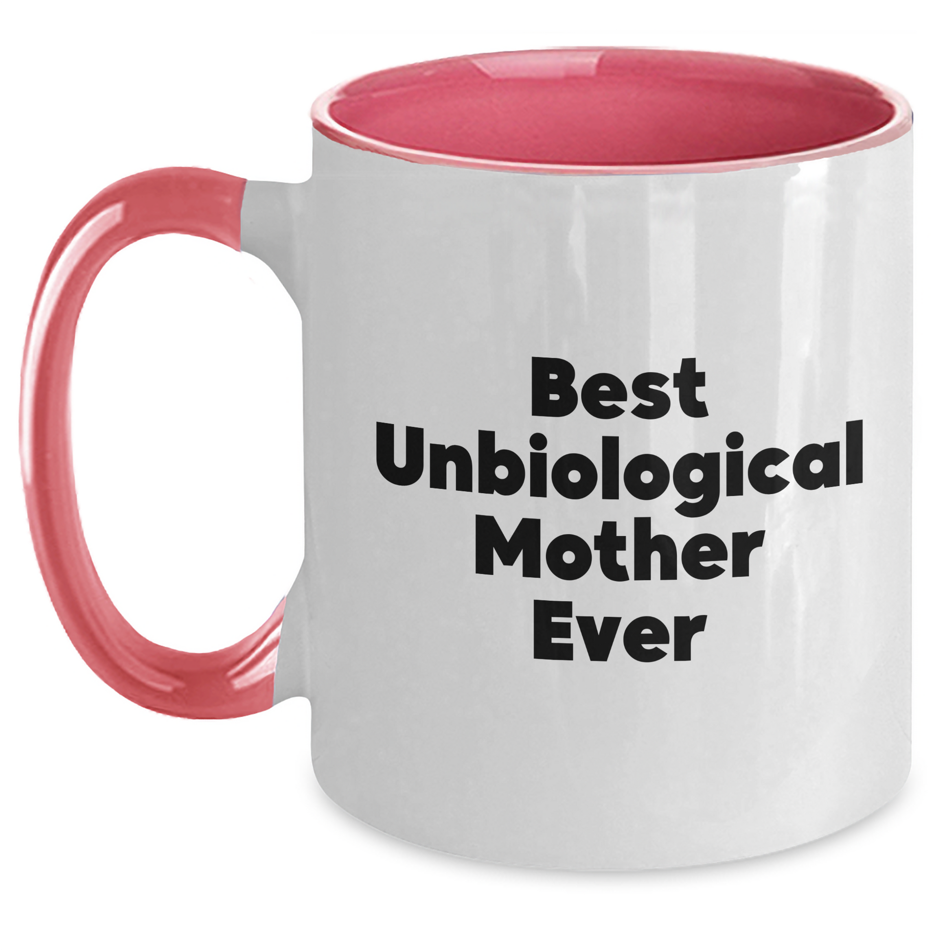 Funny Unbiological Mother Gifts from Men to Women - Best Unbiological Mother Ever Two Tone Coffee Mug for Graduation - Main