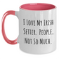 Funny Irish Setter Dog Gifts for Men - 'I Love My Irish Setter. People, Not So Much.' Two Tone Coffee Mug, Gifts from Dad to Son or Friend, Father's Day Unique Gifts - Main