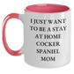 Funny Cocker Spaniel Dog Mom Gifts - I Just Want To Be A Stay At Home Mom - Unique Two Tone Coffee Mug for Father's Day Unique Gifts from Mom to Dad or Friends - Main
