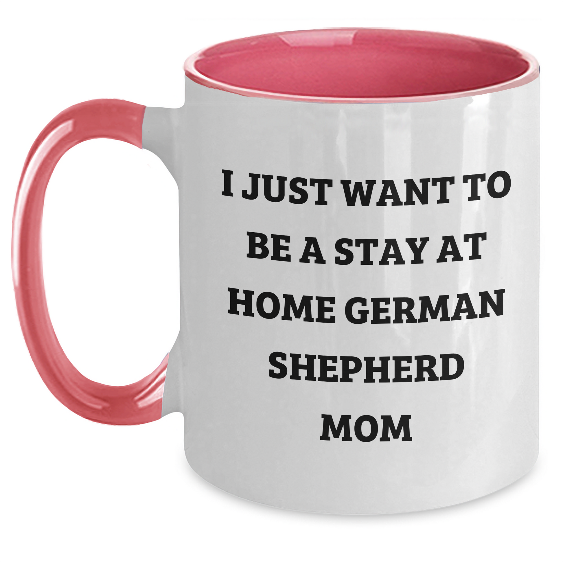 Funny German Shepherd Dog Mom Gifts for Men - I Just Want To Be A Stay At Home German Shepherd Mom Two Tone Coffee Mug, Father's Day Unique Gifts from Friends and Family - Main