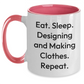 Designing and Making Clothes Gifts for Him, Funny Two Tone Coffee Mug, Eat Sleep Designing And Making Clothes Repeat, Gifts from Men, Unique Father's Day Present - Main
