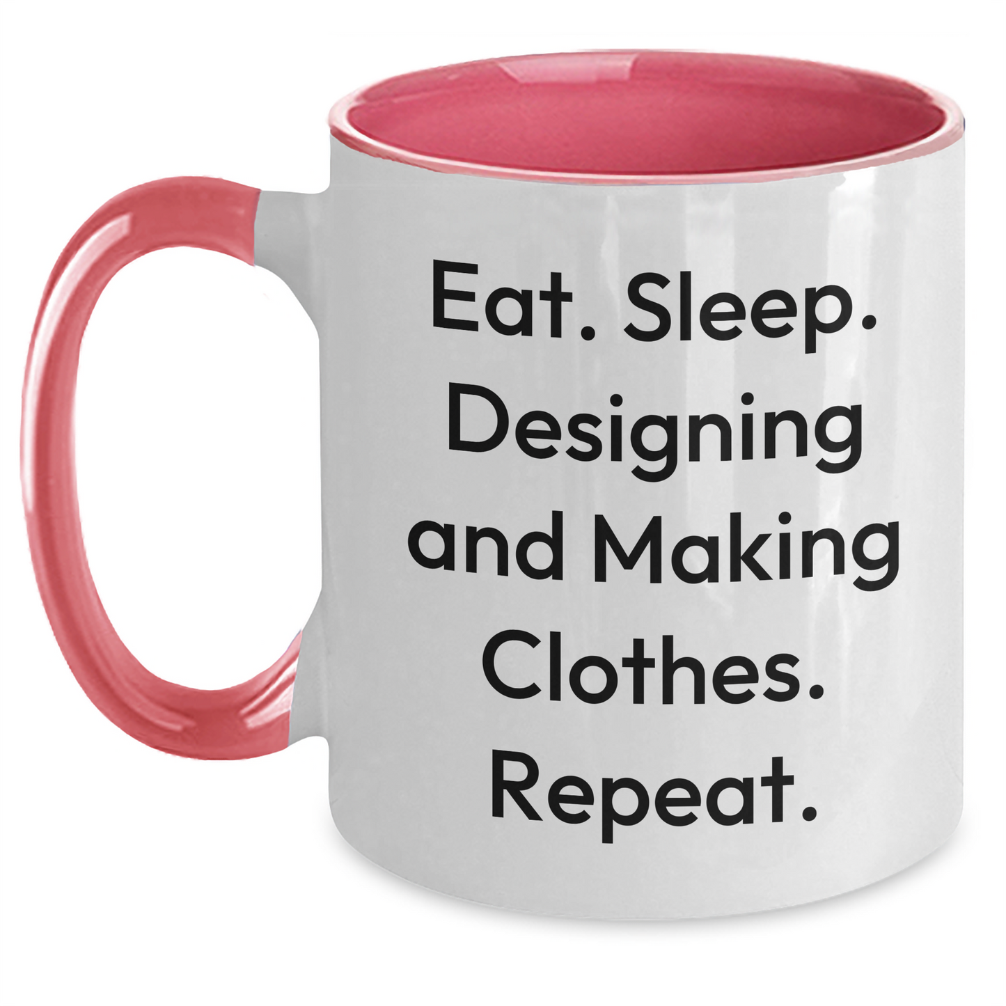Designing and Making Clothes Gifts for Him, Funny Two Tone Coffee Mug, Eat Sleep Designing And Making Clothes Repeat, Gifts from Men, Unique Father's Day Present - Main