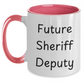Funny Sheriff Deputy Quote Gifts from Friends to Sheriff Deputy, Future Sheriff Deputy Two Tone Coffee Mug, Graduation Unique Gifts - Main