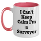 Funny Surveyor Gifts from Men to Surveyor Friends on Mother's Day - I Can't Keep Calm I'm A Surveyor Two Tone Coffee Mug - Main