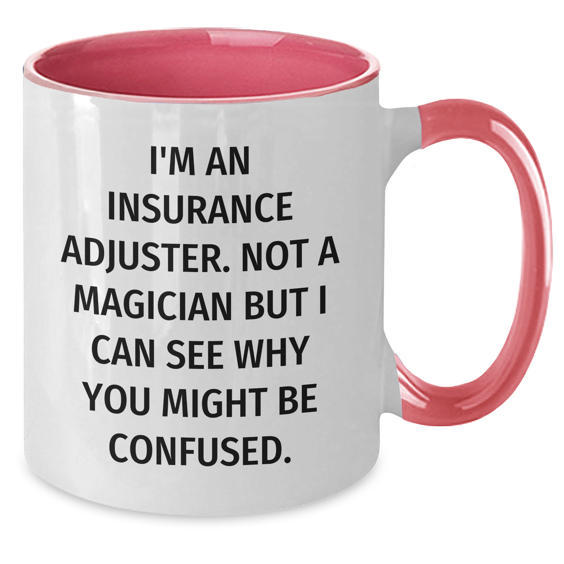Insurance Adjuster Humor Coffee Mug, Funny Quote Gifts from Men to Insurance Adjuster, Two Tone Mugs for Mother's Day, See Why You Might Be Confused, Gifts for Insurance Adjuster - Additional
