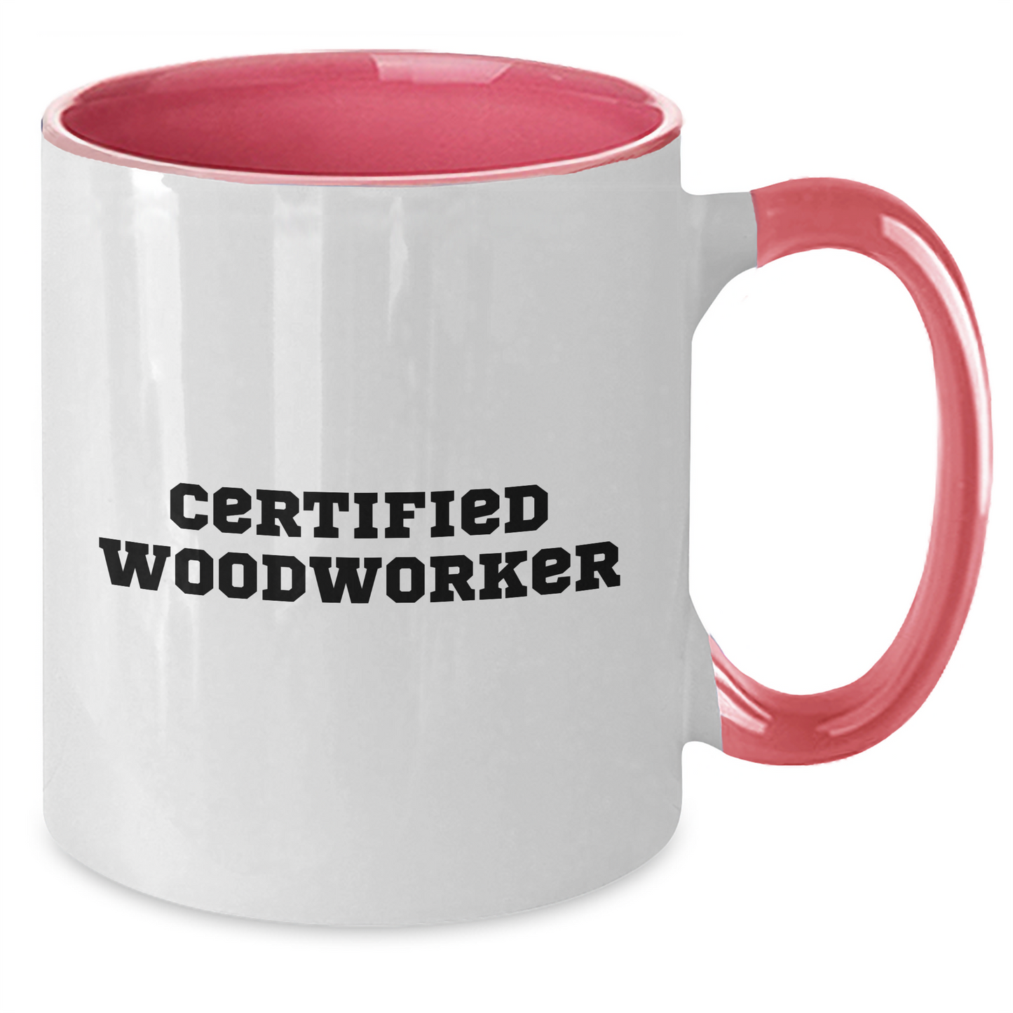 Funny Woodworker Gifts from Mom - Two Tone Coffee Mug for Certified Woodworkers - Mother's Day Unique Gifts from Family - Additional