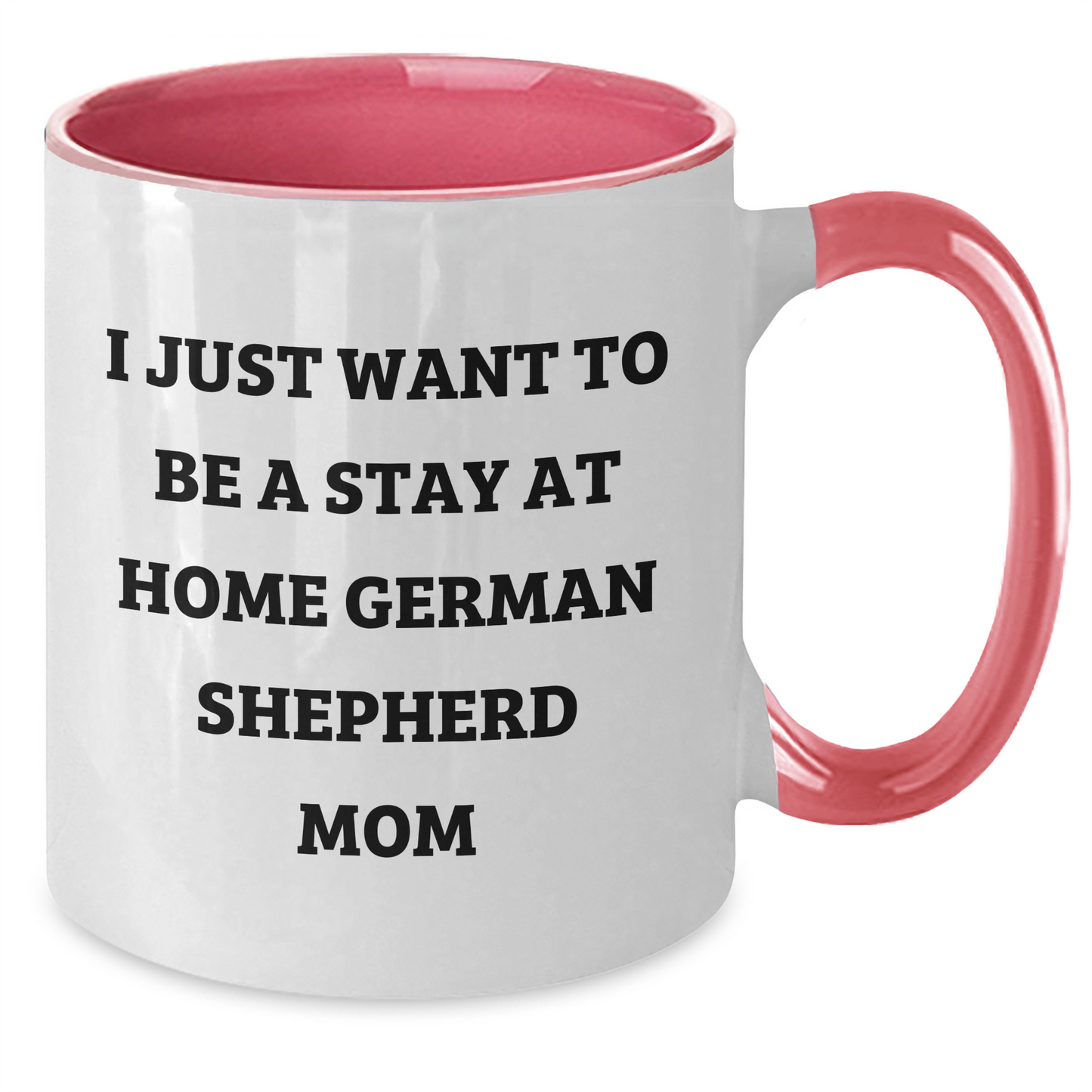 Funny German Shepherd Dog Mom Gifts for Men - I Just Want To Be A Stay At Home German Shepherd Mom Two Tone Coffee Mug, Father's Day Unique Gifts from Friends and Family - Additional