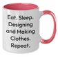 Designing and Making Clothes Gifts for Him, Funny Two Tone Coffee Mug, Eat Sleep Designing And Making Clothes Repeat, Gifts from Men, Unique Father's Day Present - Additional