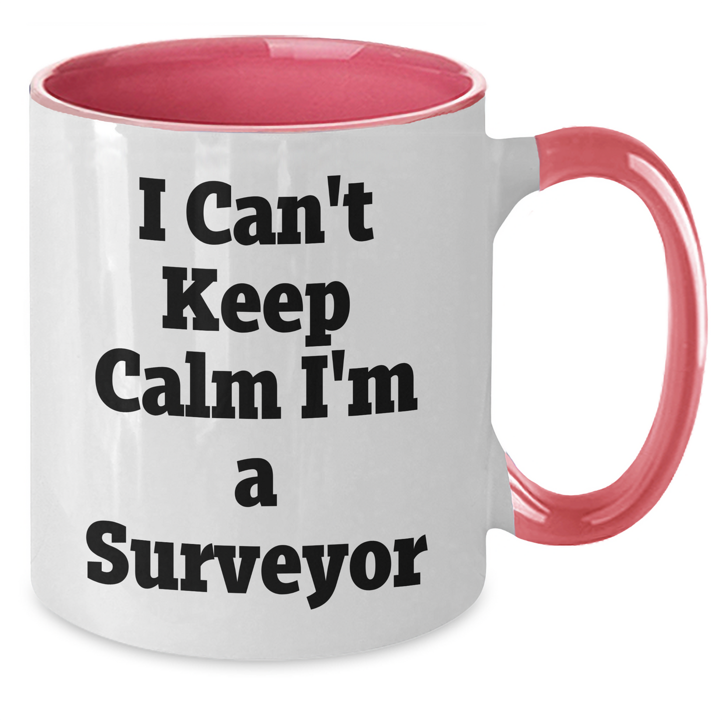 Funny Surveyor Gifts from Men to Surveyor Friends on Mother's Day - I Can't Keep Calm I'm A Surveyor Two Tone Coffee Mug - Additional