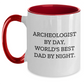 Archeologist Gifts from Dad - Funny Two Tone Coffee Mugs for Men, Unique Graduation Presents for Him, Archeologist By Day, World's Best Dad By Night. - Main