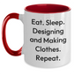 Designing and Making Clothes Gifts for Him, Funny Two Tone Coffee Mug, Eat Sleep Designing And Making Clothes Repeat, Gifts from Men, Unique Father's Day Present - Main