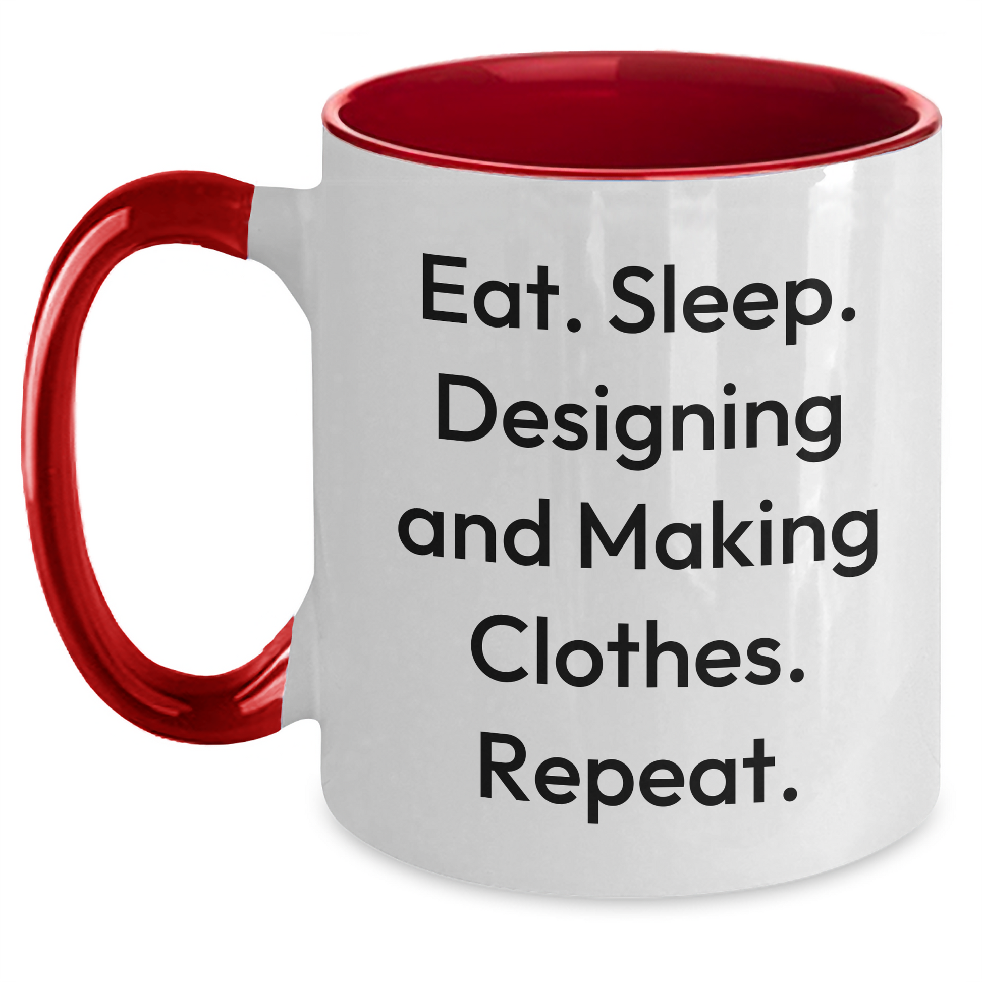Designing and Making Clothes Gifts for Him, Funny Two Tone Coffee Mug, Eat Sleep Designing And Making Clothes Repeat, Gifts from Men, Unique Father's Day Present - Main