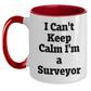 Funny Surveyor Gifts from Men to Surveyor Friends on Mother's Day - I Can't Keep Calm I'm A Surveyor Two Tone Coffee Mug - Main