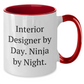 Funny Interior Designer Gifts for Her, Two Tone Coffee Mug - Interior Designer By Day. Ninja By Night., Gifts from Friends, Unique Mother's Day Unique Gifts - Additional