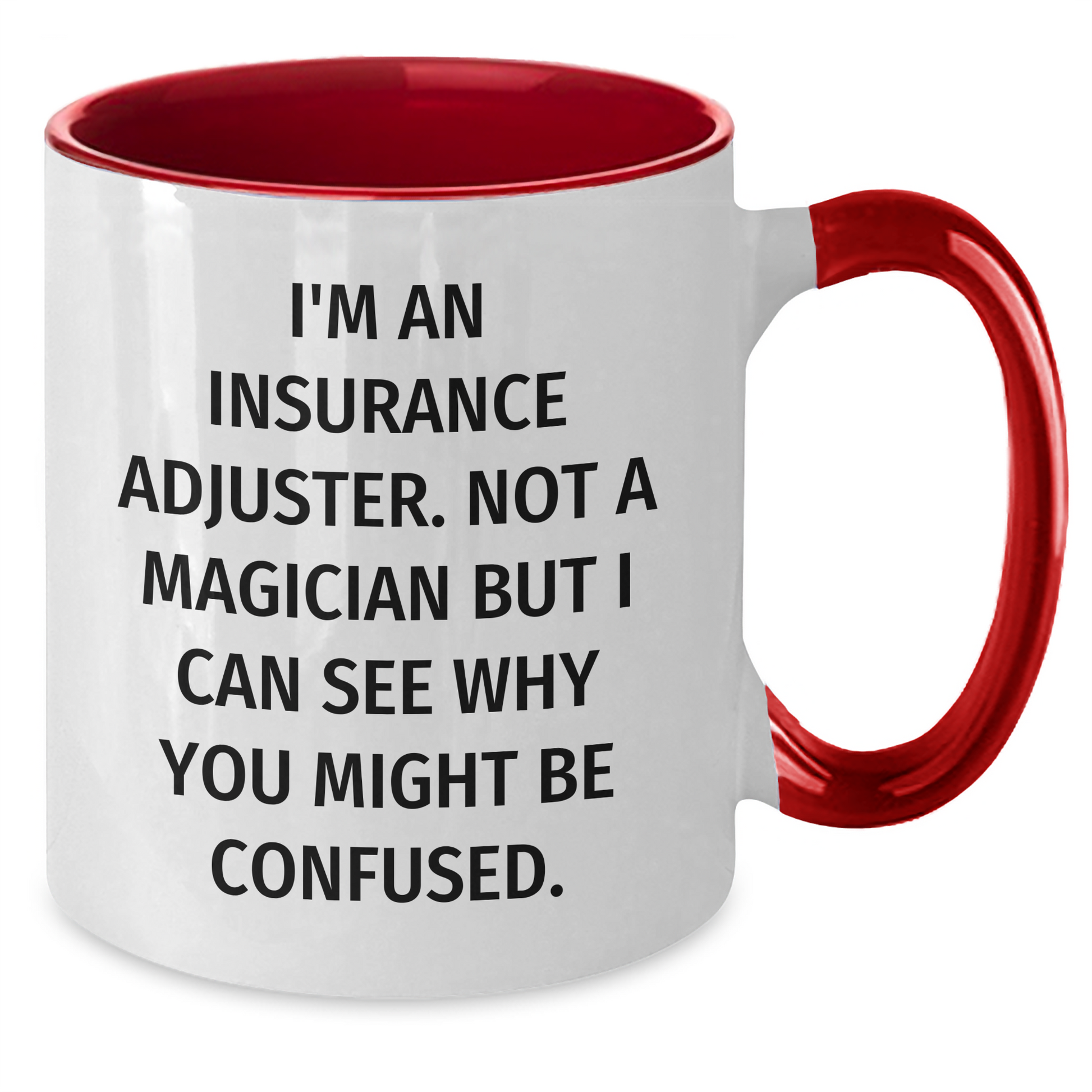 Insurance Adjuster Humor Coffee Mug, Funny Quote Gifts from Men to Insurance Adjuster, Two Tone Mugs for Mother's Day, See Why You Might Be Confused, Gifts for Insurance Adjuster - Additional