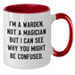 Warden Humor Funny Gifts from Friends and Family for Warden Graduation Two Tone Coffee Mug - I'm A Warden. Not A Magician But I Can See Why You Might Be Confused. - Additional