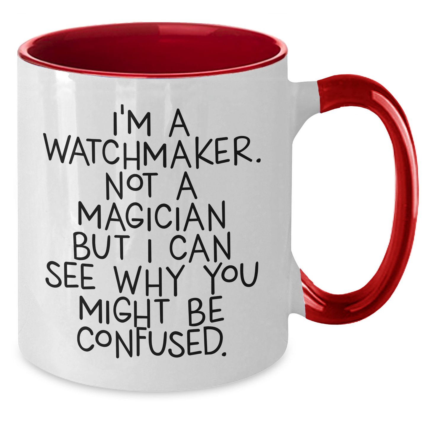 Funny Watchmaker Gifts from Friends for Graduation Unique Gifts - I'm A Watchmaker. Not A Magician But I Can See Why You Might Be Confused. Two Tone Coffee Mug - Additional