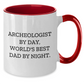 Archeologist Gifts from Dad - Funny Two Tone Coffee Mugs for Men, Unique Graduation Presents for Him, Archeologist By Day, World's Best Dad By Night. - Additional