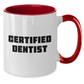 Funny Gifts from Men to a Certified Dentist on Mother's Day - Two Tone Coffee Mug with Inspirational Quote - 11oz Ceramic Mug for Dentist Gifts - Additional