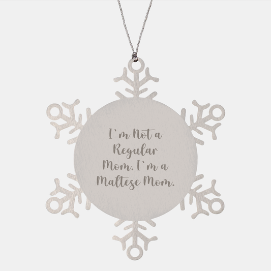 Funny Maltese Mom Gifts - Snowflake Ornament for Maltese Dog Lovers, Gifts from Family, Gifts for Maltese Dog Mom, I'm Not A Regular Mom. I'm A Maltese Mom. - Image 1