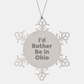 Funny Ohio Gifts - I'd Rather Be In Ohio Snowflake Ornament, Gifts from Friends and Family for Christmas - Image 1