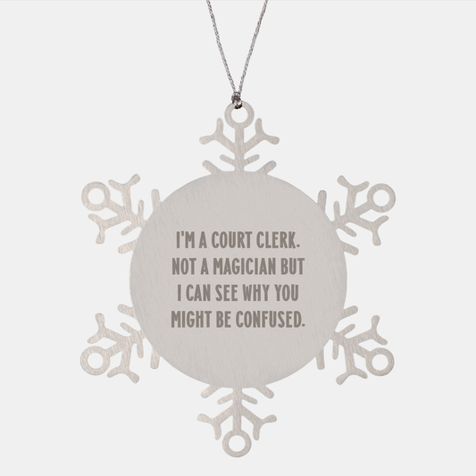 Funny Court Clerk Gifts from Friends for Christmas - I'm A Court Clerk. Not A Magician But I Can See Why You Might Be Confused. - Snowflake Ornament - Image 1