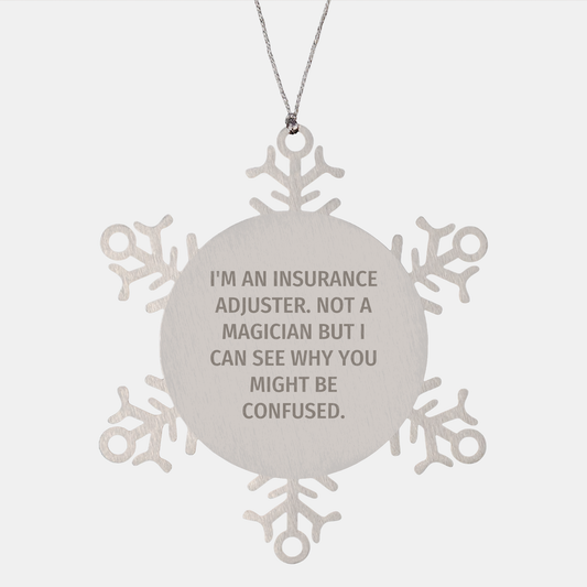 Insurance Adjuster Gifts, Funny Quote Snowflake Ornament, Gifts from Friends to Insurance Adjuster, Unique Christmas Unique Gifts for Insurance Adjuster Men - Image 1