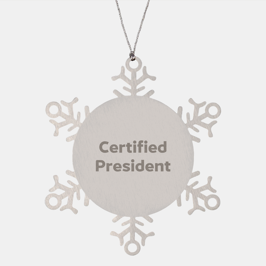 Funny Snowflake Ornament Gifts from President Quotes, Christmas Unique Gifts for President, President Gifts, Snowflake Ornaments, Certified President - Image 1