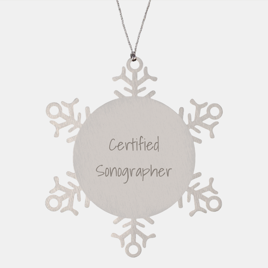 Funny Sonographer Gifts from Friends for Christmas - Snowflake Ornament Quote 'Certified Sonographer' - Durable Premium Stainless Steel - Image 1