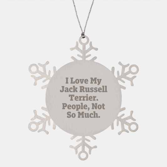 Funny Jack Russell Terrier Dog Gifts from Friends for Christmas - 'I Love My Jack Russell Terrier. People, Not So Much.' Snowflake Ornament - Image 1