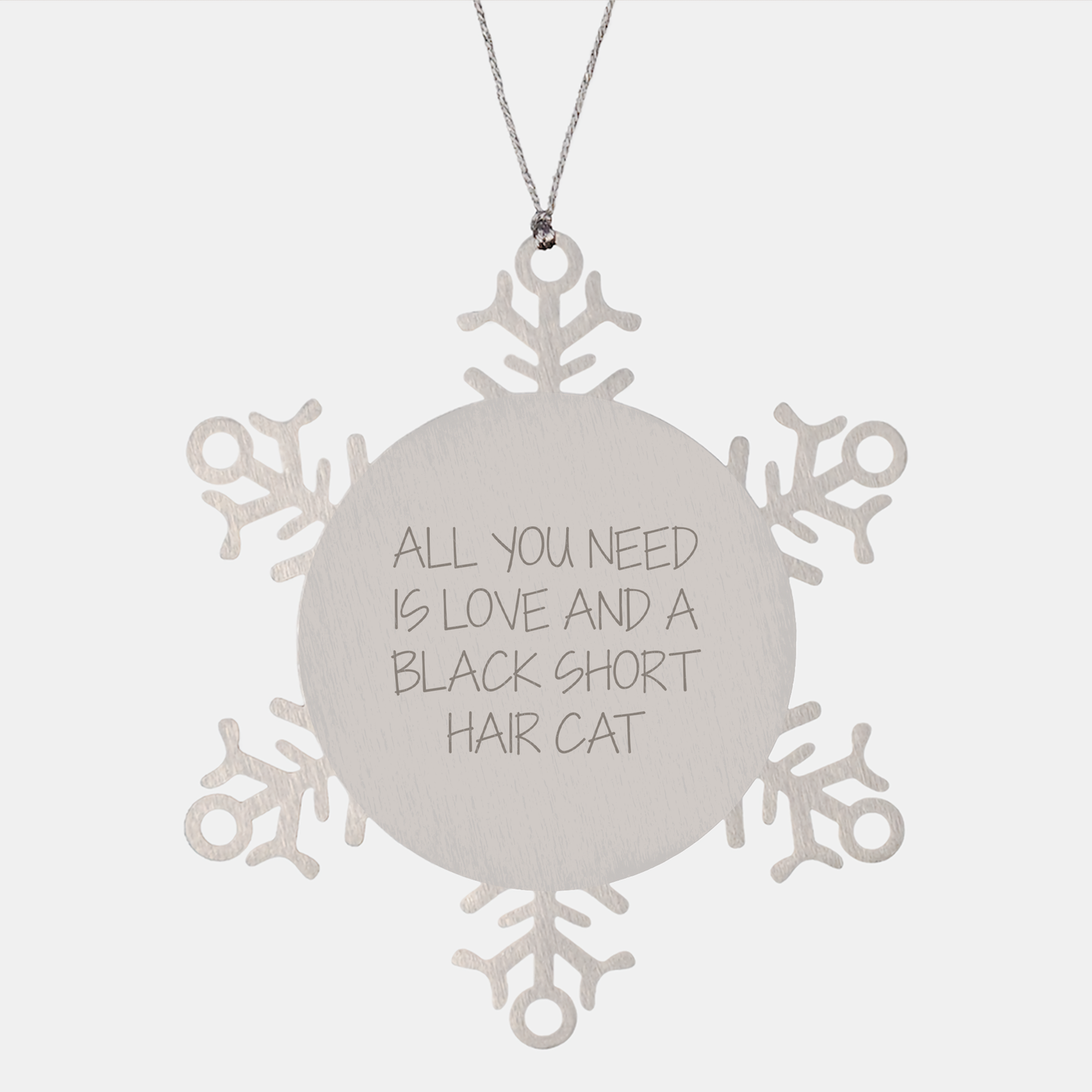 Funny Black Short Hair Cat Gifts from Friends for Christmas - Snowflake Ornament Quotes, All You Need Is Love And A Black Short Hair Cat - Image 1