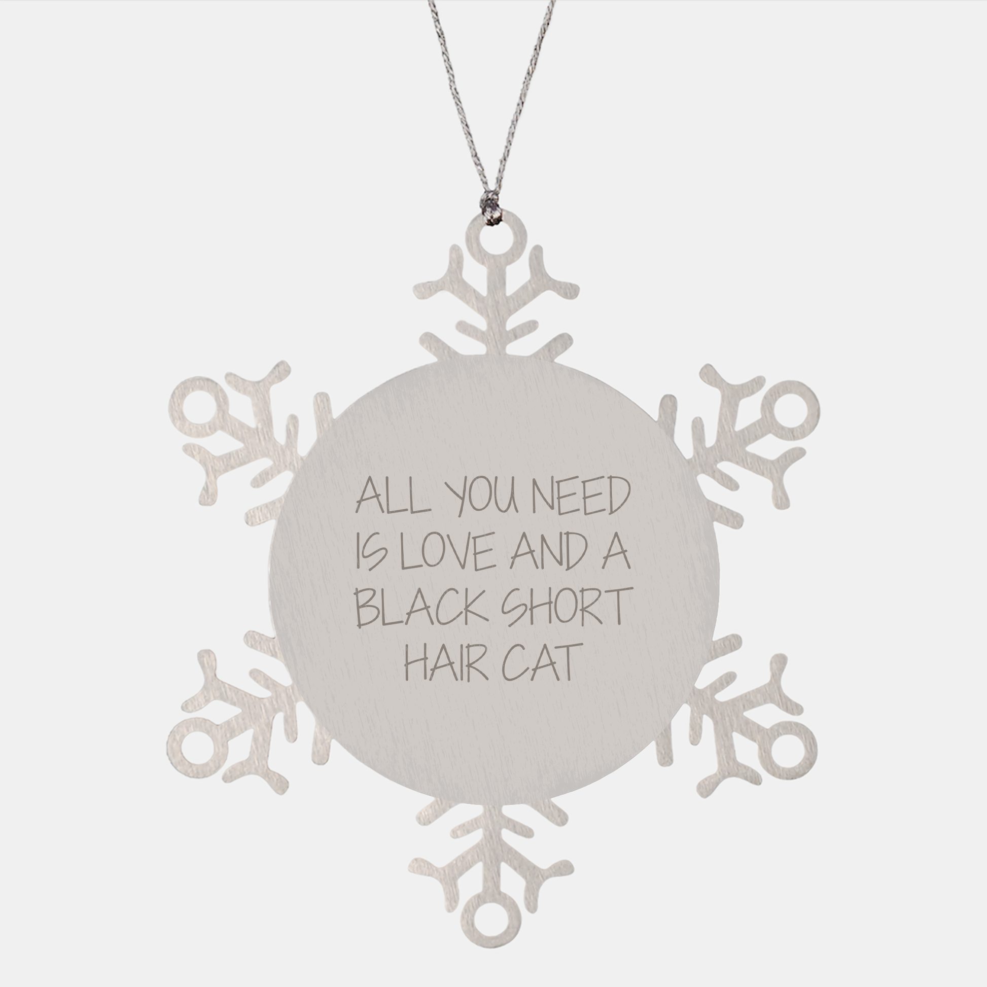 Funny Black Short Hair Cat Gifts from Friends for Christmas - Snowflake Ornament Quotes, All You Need Is Love And A Black Short Hair Cat - Image 1
