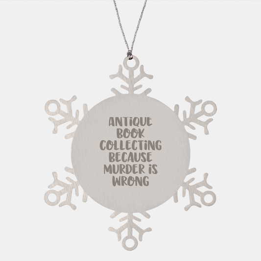 Antique Book Collecting Gifts, Snowflake Ornament with Funny Quote, Gifts from Friends for Antique Book Collecting Enthusiasts, Christmas Unique Gifts for Him - Image 1