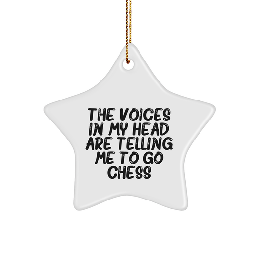 Funny Chess Quotes Gifts from Friends for Christmas Unique Star Ornament, 'The Voices In My Head Are Telling Me To Go Chess', for Men, Women, Family, Coworkers - Image 1