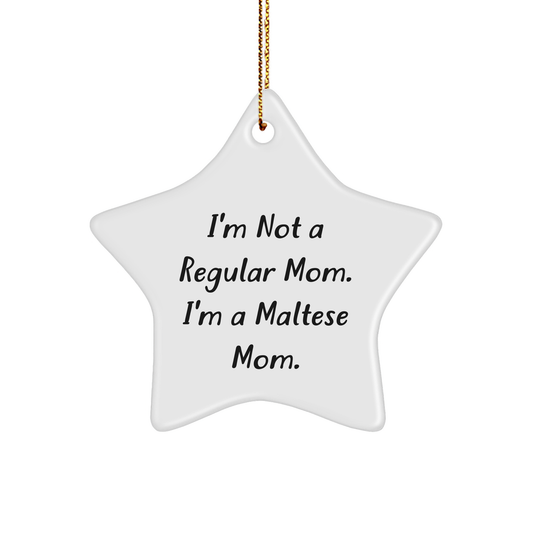 Maltese Dog Mom's Christmas Star Ornament Gifts from Family, Friends, or Coworkers for Maltese Dog Lovers - I'm Not A Regular Mom. I'm A Maltese Mom. - Image 1