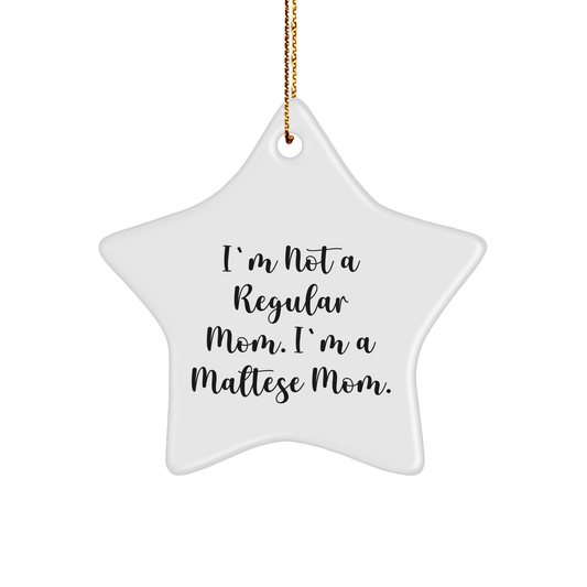 Maltese Mom's Star Ornament, Gifts from Mom to Maltese Dog, Funny Quote, Christmas Unique Gifts - Image 1