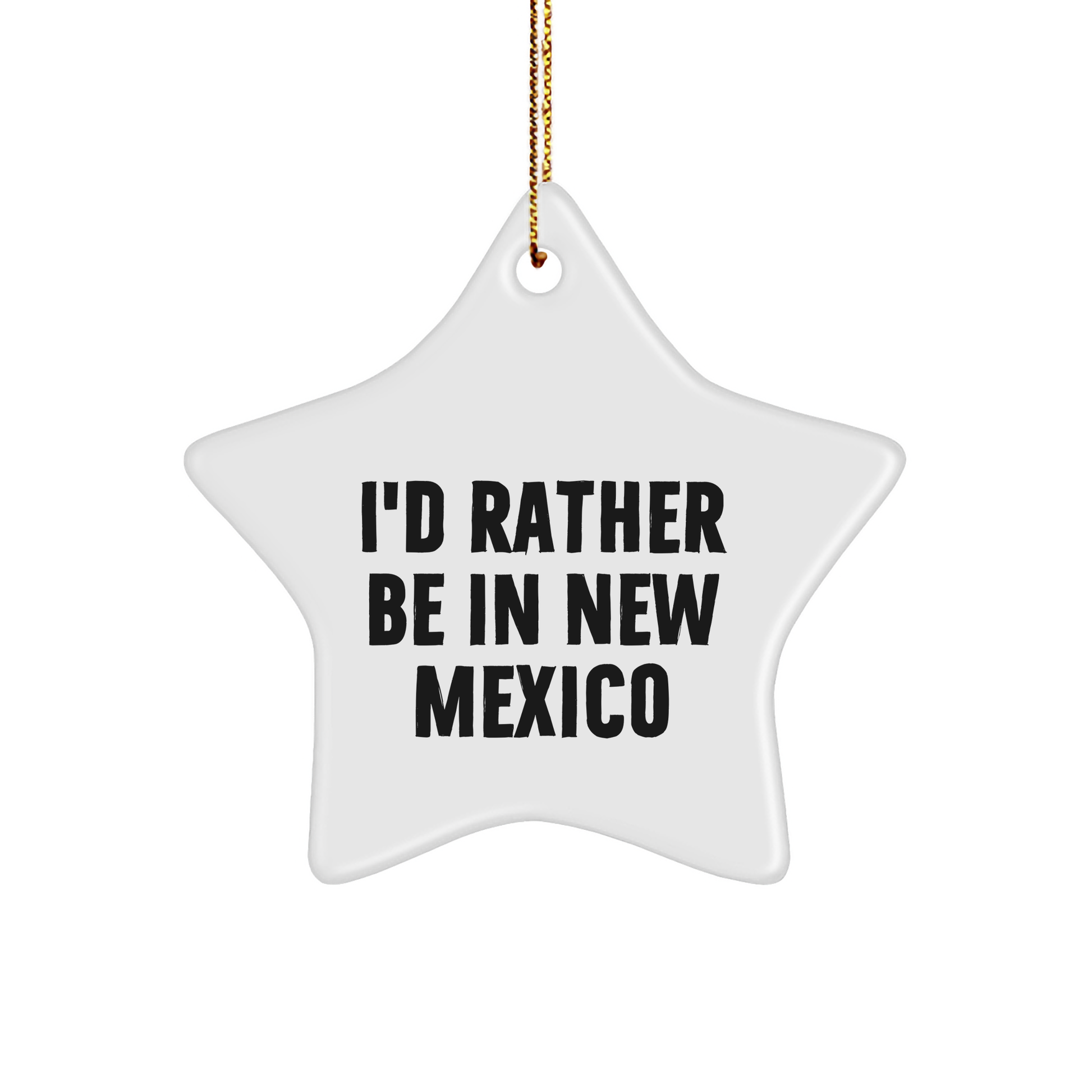 New Mexico Gifts for Men, Women, Friends, Coworkers, Family - I'd Rather Be In New Mexico Star Ornament, Christmas Unique Gifts from New Mexico - Image 1