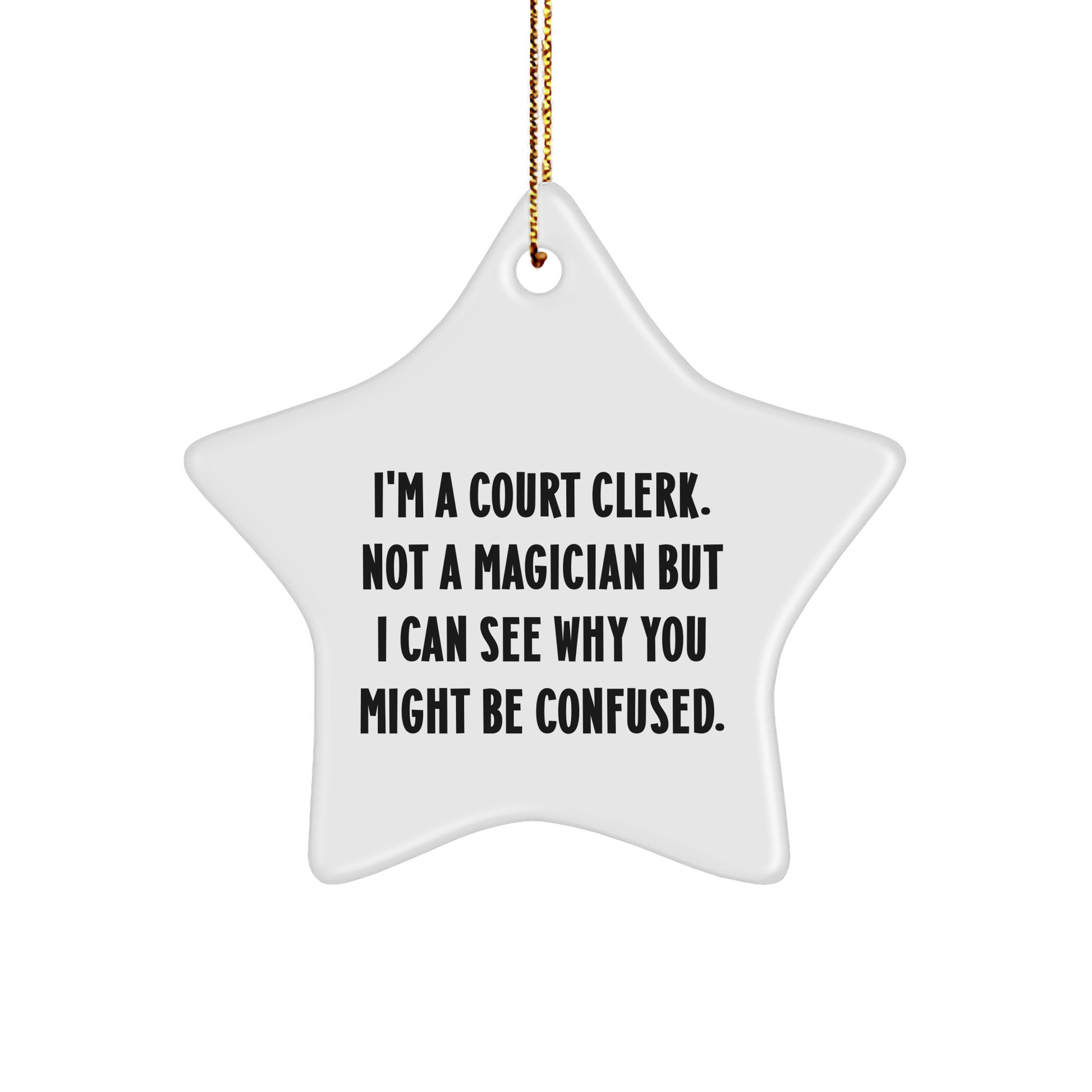 Funny Court Clerk Gifts - 'I'm A Court Clerk... Not A Magician' Star Ornament for Christmas - Gifts from Friends for Court Clerks - Image 1