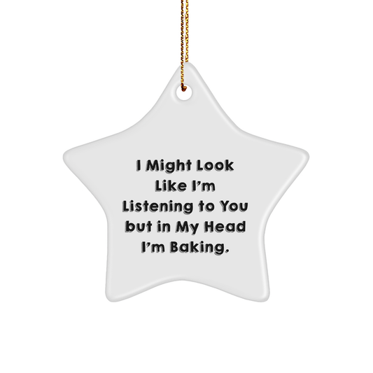 Funny Baking Gifts for Friends from I Might Look Like I'm Listening To You But In My Head I'm Baking. Star Ornament for Christmas - Image 1