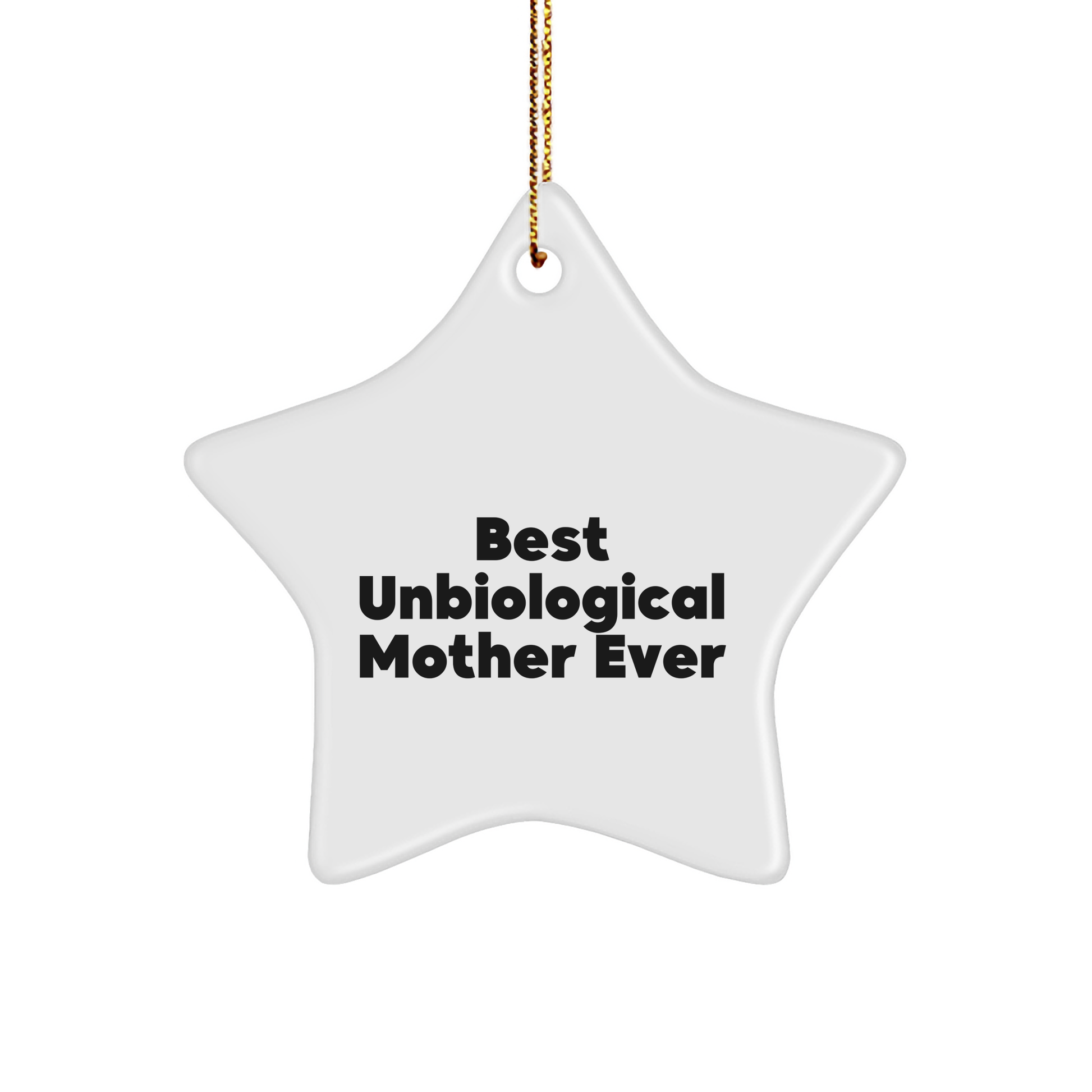 Funny Unbiological Mother Gifts Best Ever Star Ornament for Christmas from Family, Friends, or Coworkers - 'Best Unbiological Mother Ever' - Image 1