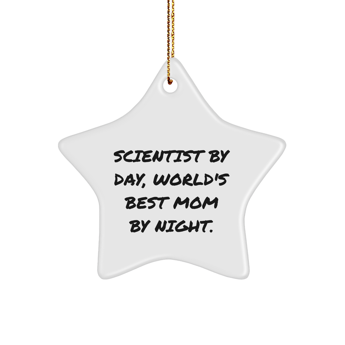 Scientist Gifts - Funny Quote Star Ornament for Friends & Family from Mom, World's Best Mom By Night. - Image 1