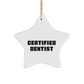 Funny Dentist Gifts from Friends for Christmas Star Ornament - 'Certified Dentist' Quote - Image 1