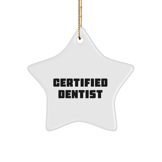 Funny Dentist Gifts from Friends for Christmas Star Ornament - 'Certified Dentist' Quote - Image 1