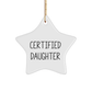 Funny Daughter Gifts from Mom - Certified Daughter Star Ornament for Christmas Tree, 3.25" Tall, White Color, Durable MDF Material, Vibrant Printing, Gift for Daughter from Family - Image 1